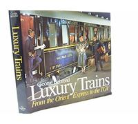 Luxury Trains: From the Orient to the Tgv