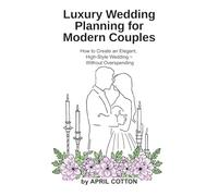 Luxury Wedding Planning for Modern Couples: How to Create an Elegant, High-Style Wedding without Overspending
