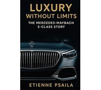 Luxury Without Limits: The Mercedes-Maybach S-Class Story