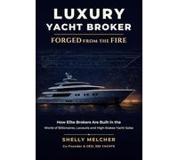 Luxury Yacht Broker: Forged From the Fire