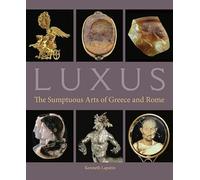 Luxus: The Sumptuous Arts of Greece and Rome (Getty Publications -)