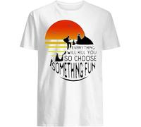 LUYTGCDRZZ HikingEverythingWillKillYouSoChooseSomethingFunSunsetT-Shirt White Hemden(3X-Large)
