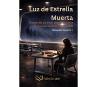 Luz de Estrella Muerta: Una novela de amor, destino y lo que permanece cuando todo cambia