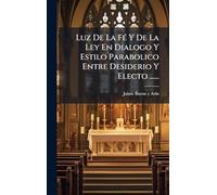 Luz De La FÃ(c) Y De La Ley En Dialogo Y Estilo Parabolico Entre Desiderio Y Electo ......