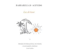 Luz de luna: 5 (Premio Internacional de Poesía Juan Ramón Jiménez de Coral Gables)