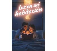 Luz en mi habitación: Aprendiendo a conocer a Dios en familia