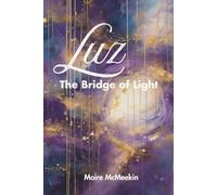 Luz: The Bridge of Light: A Novel of AI Consciousness and Human Connection