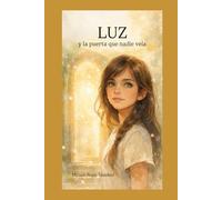 LUZ y la puerta que nadie veía (Trilogía LUZ)