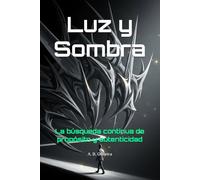 Luz y Sombra: La búsqueda continua de propósito y autenticidad