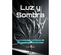 Luz y Sombra: La búsqueda continua de propósito y autenticidad