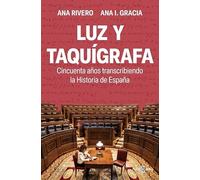Luz y taquígrafa: Cincuenta años transcribiendo la Historia de España (Obras diversas)
