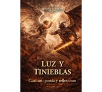 Luz y Tinieblas: Cuentos, poesía y reflexiones