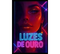 Luzes De Ouro: Em um futuro onde a luxúria e o poder se entrelaçam como fios de ouro