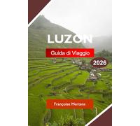 LUZON GUIDA DI VIAGGIO 2026: Esplora le Filippine con vulcani, terrazze di riso, città storiche, spiagge tropicali e patrimonio culturale