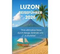 LUZON REISEFÜHRER 2026: "Ihre ultimative Reise durch Berge, Strände und Kulturerbe"