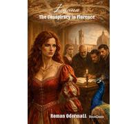 Lyana - The Conspiracy in Florence: A Historical Novel about the Pazzi Conspiracy and the Struggle for Power in Florence: 4 (Lyana - Daughter of Aphrodite (Lyana Saga))