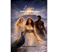 Lyana - Tochter der Aphrodite (Lyana-Saga): Sie greift ein, wenn das Schicksal der Welt an einem einzigen Faden hängt