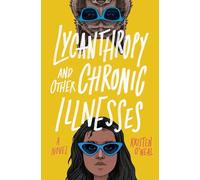 Lycanthropy and Other Chronic Illnesses: A Novel