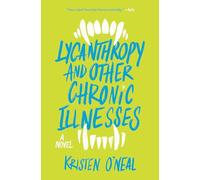 Lycanthropy and Other Chronic Illnesses: A Novel