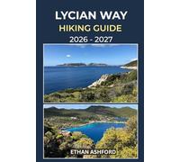 LYCIAN WAY HIKING GUIDE 2026 - 2027: Your Step-by-Step Guide to Turkey’s Legendary Mediterranean Long-Distance Route (The Explorer’s Footpath Series)