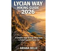 LYCIAN WAY HIKING GUIDE 2026: A Complete Stage-by-Stage Hiking Guide to Turkey’s Legendary Coastal Trail (Wanderfar: A Global Hiking Companion Series)