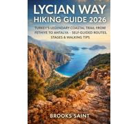 LYCIAN WAY HIKING GUIDE 2026: TURKEY’S LEGENDARY COASTAL TRAIL FROM FETHIYE TO ANTALYA - SELF-GUIDED ROUTES, STAGES & WALKING TIPS: 75 (ROAM THE EARTH)