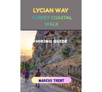 LYCIAN WAY TURKEY COASTAL WALK HIKING GUIDE (Trails of the World: Ultimate Hiking Guides)