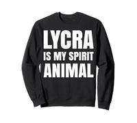 Lycra Is My Spirit Animal Sweatshirt