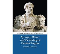 Lycurgan Athens and the Making of Classical Tragedy (Cambridge Classical Studies)