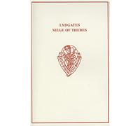 Lydgate's Siege of Thebes I: Part I. the Text.: 108 (Early English Text Society Extra Series)