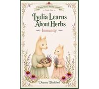 Lydia Learns About Herbs: Immunity: ONE (Llama Mama's Herbal Lessons)