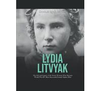 Lydia Litvyak: The Life and Legacy of the Soviet Woman Who Became World War II’s Most Successful Female Fighter Pilot