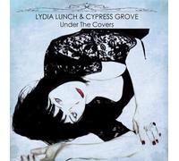 Lydia Lunch & Cypress Grove - Under The Covers [VINYL]