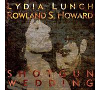 Lydia Lunch & Rowland S. - Shotgun Wedding