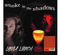Lydia Lunch - Smoke In The Shadows [VINYL]