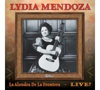 Lydia Mendoza - La Alondra de La Frontera - Live!
