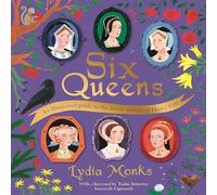 Lydia Monks Six Queens : An illustrated guide to the iconic queens of Henry Lydia Monks Multicolor