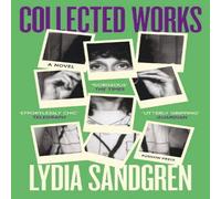 Lydia Sandgren Collected Works: A Novel Paperback Book Lydia Sandgren Multicolor