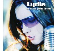 Lydia - Si No Me Pides la Vida