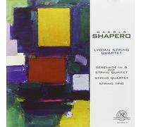 Lydian String Quartet - Shapero: String Quartet / Serenade for String Quintet / String Trio