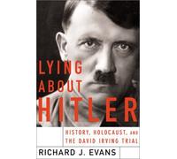 Lying About Hitler: History, Holocaust, and the David Irving Trial