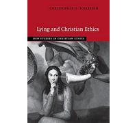 Lying and Christian Ethics (New Studies in Christian Ethics)