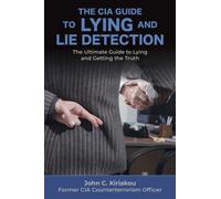 Lying and Lie Detection : A CIA Insider's Guide