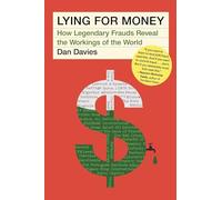 Lying for Money: How Legendary Frauds Reveal the Workings of the World