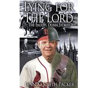 Lying For The Lord-The Paul H. Dunn Stories