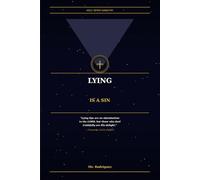 Lying Is a Sin: What the Bible Says From Genesis to Revelation and Why You Cannot Call Yourself a Christian and Live as a Liar: 17 (Holy Spirit Ministry)