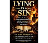 Lying Is a Sin: What the Bible Says From Genesis to Revelation, and Why You Cannot Call Yourself a Christian and Live as a Liar: 66 (Holy Spirit Ministry)