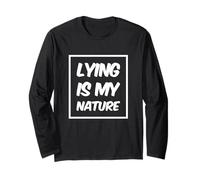 Lying is My Nature Stop Lying to Yourself Funny Lying Quotes Long Sleeve T-Shirt