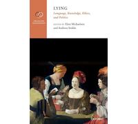 Lying: Language, Knowledge, Ethics, and Politics (Engaging Philosophy)