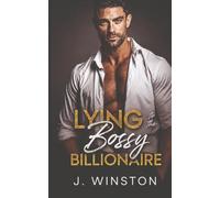 Lying To The Bossy Billionaire: A Forbidden, Secret Identity Romance